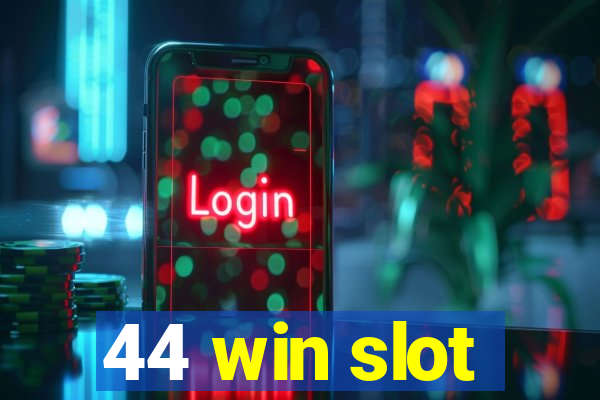 44 win slot